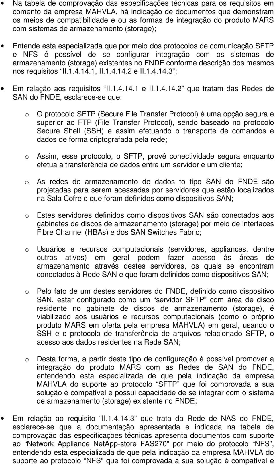 sistemas de armazenamento (storage) existentes no FNDE conforme descrição dos mesmos nos requisitos II.1.4.14.