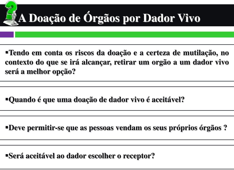 a melhor opção? Quando é que uma doação de dador vivo é aceitável?