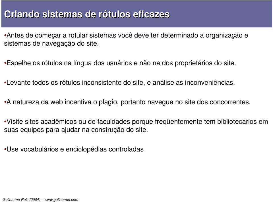 Levante todos os rótulos inconsistente do site, e análise as inconveniências.