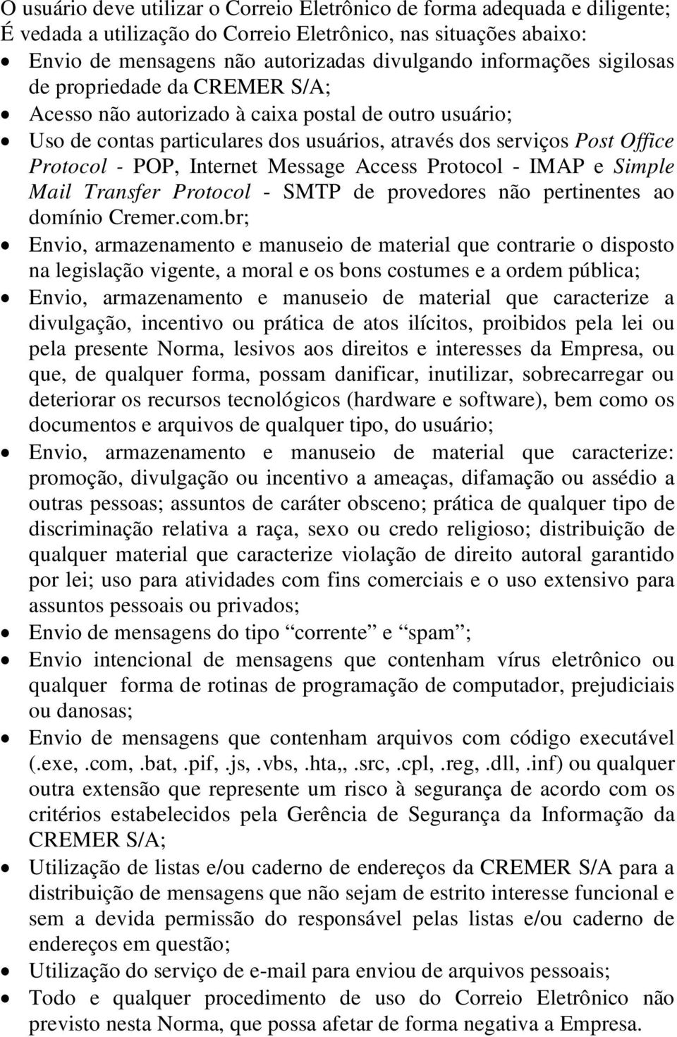 Internet Message Access Protocol - IMAP e Simple Mail Transfer Protocol - SMTP de provedores não pertinentes ao domínio Cremer.com.