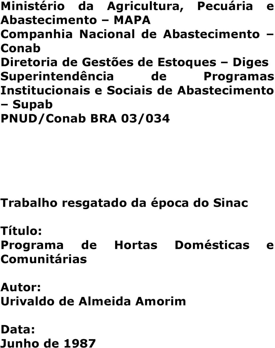 Sociais de Abastecimento Supab PNUD/Conab BRA 03/034 Trabalho resgatado da época do Sinac