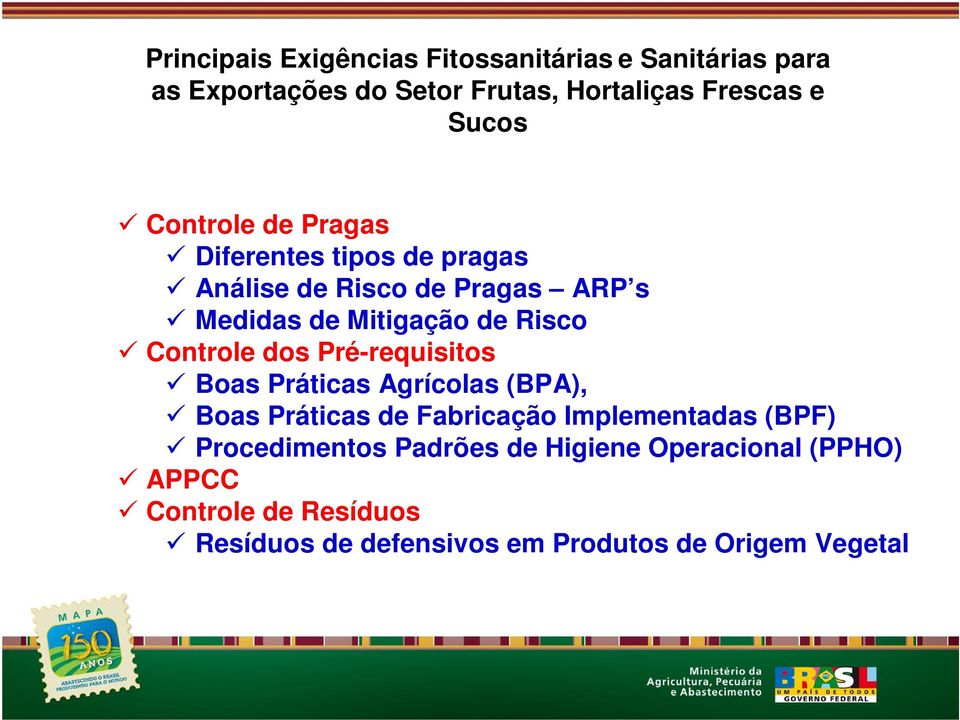 Controle dos Pré-requisitos Boas Práticas Agrícolas (BPA), Boas Práticas de Fabricação Implementadas (BPF)
