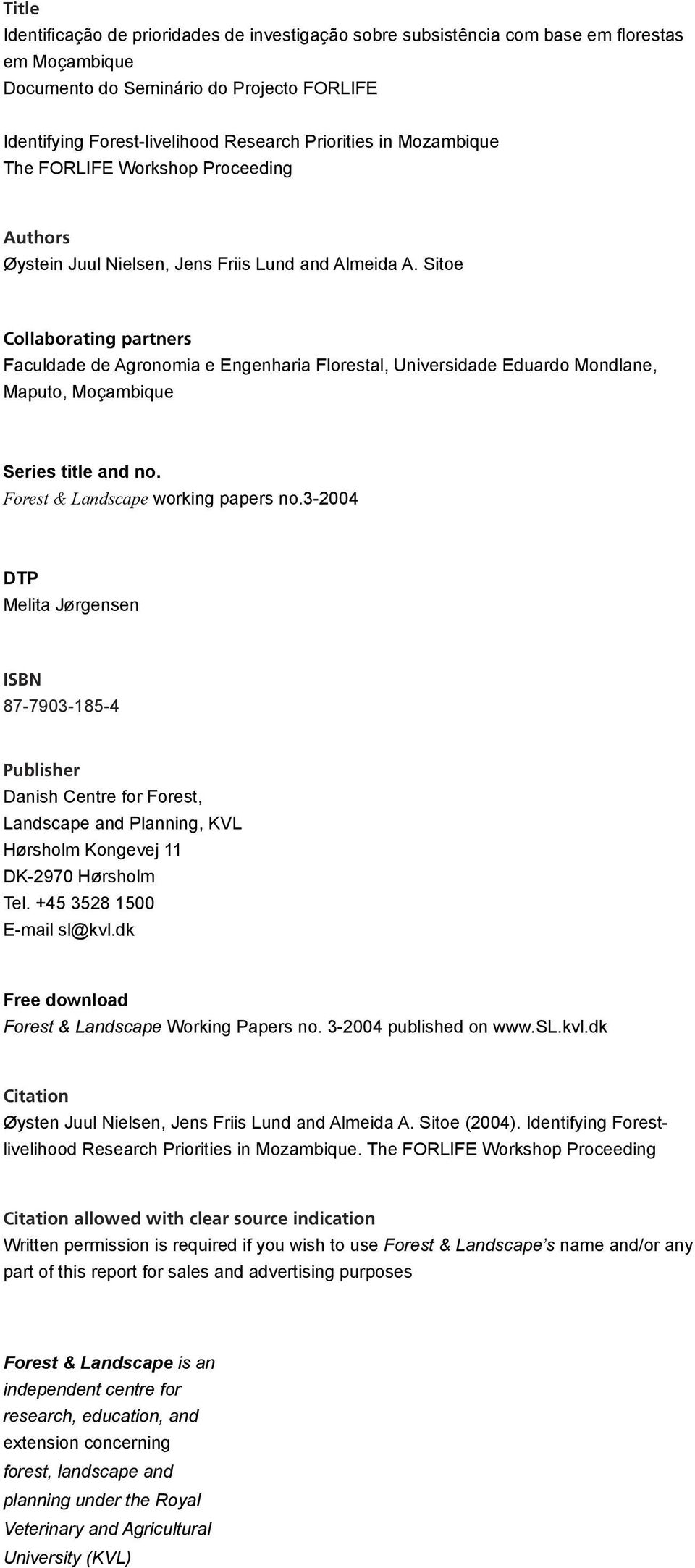Sitoe Collaborating partners Faculdade de Agronomia e Engenharia Florestal, Universidade Eduardo Mondlane, Maputo, Moçambique Series title and no. Forest & Landscape working papers no.