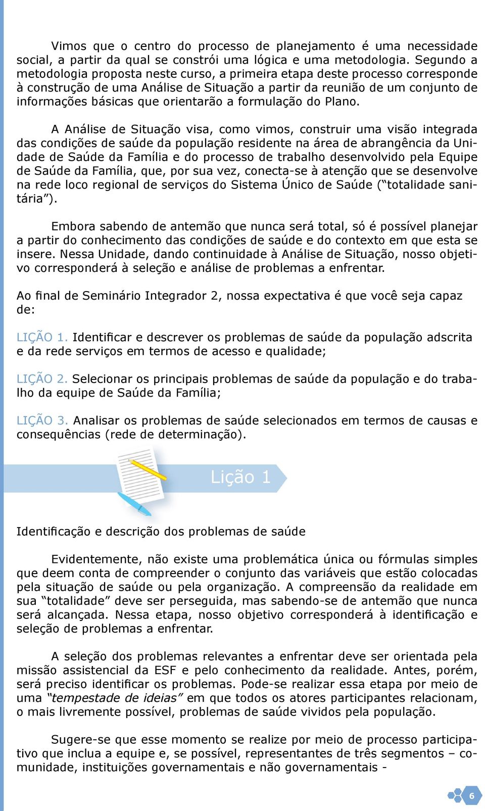 orientarão a formulação do Plano.