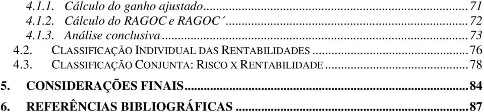 ..76 4.3. CLASSIFICAÇÃO CONJUNTA: RISCO X RENTABILIDADE...78 5.