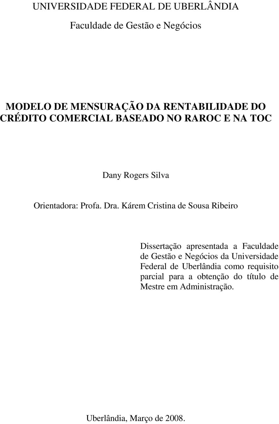 Kárem Cristina de Sousa Ribeiro Dissertação apresentada a Faculdade de Gestão e Negócios da Universidade