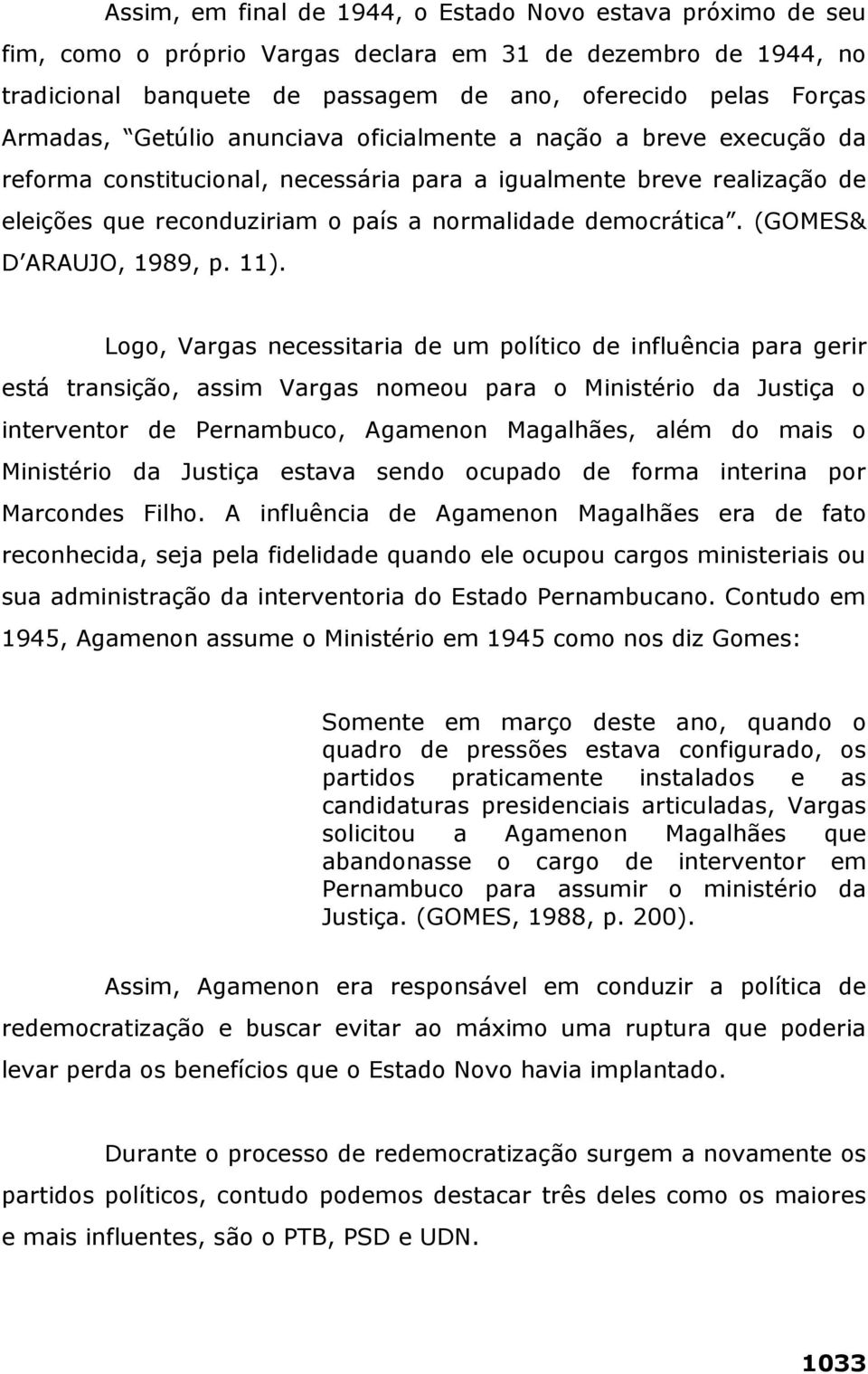 (GOMES& D ARAUJO, 1989, p. 11).