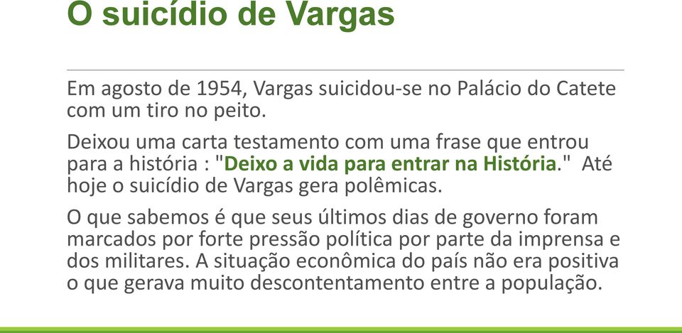 " Até hoje o suicídio de Vargas gera polêmicas.