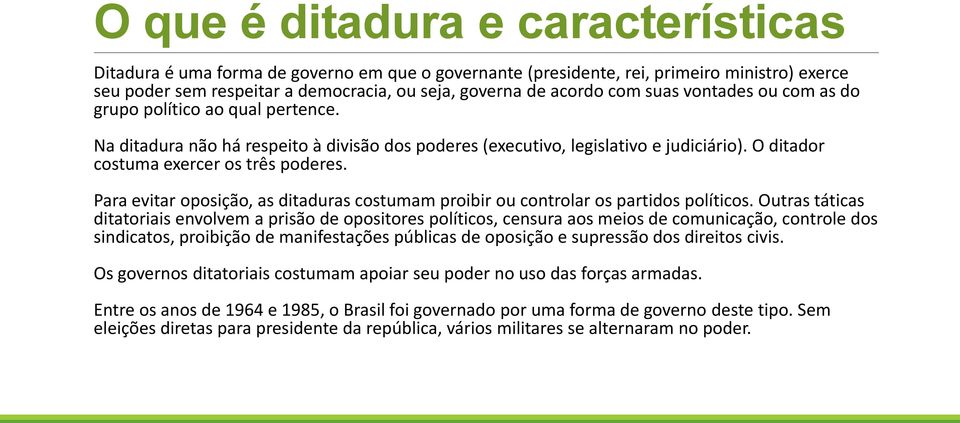 Para evitar oposição, as ditaduras costumam proibir ou controlar os partidos políticos.