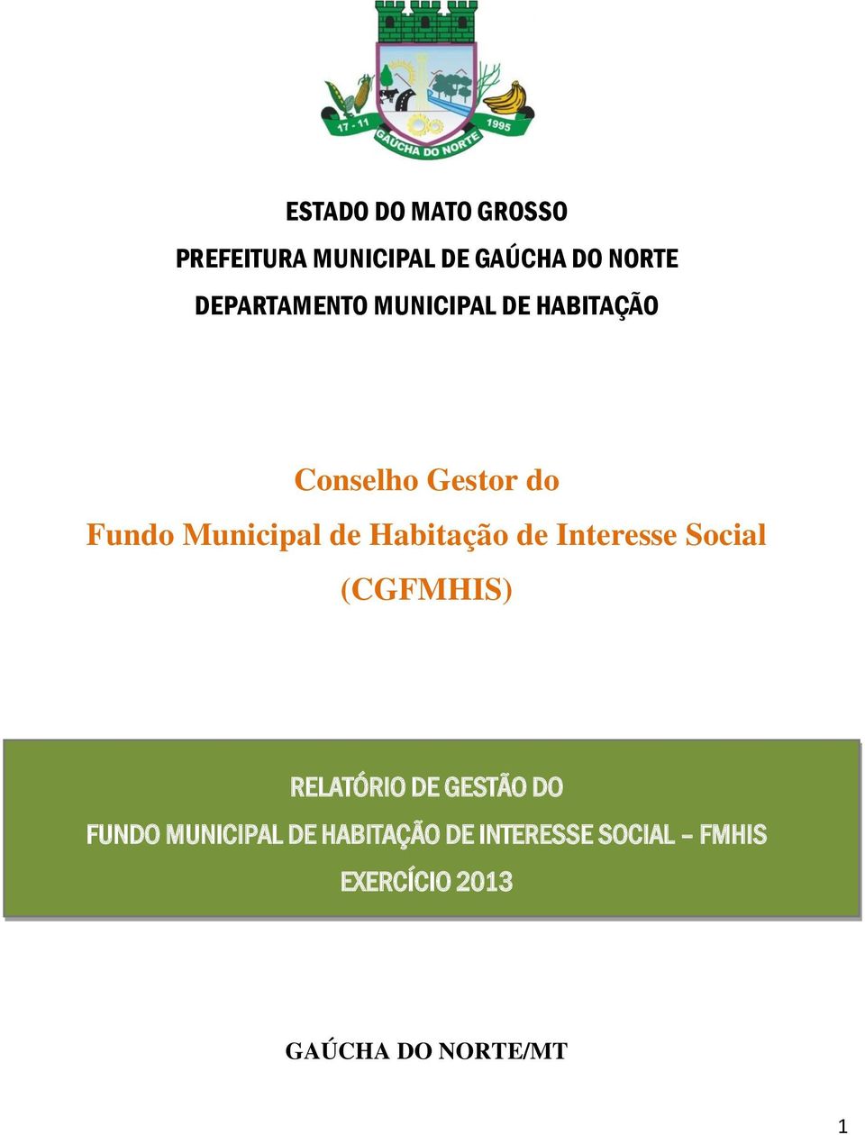 de Habitação de Interesse Social (CGFMHIS) RELATÓRIO DE GESTÃO DO FUNDO