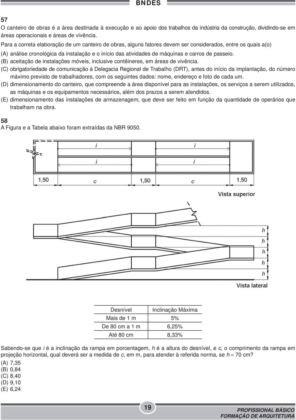 passeio. (B) aceitação de instalações móveis, inclusive contêineres, em áreas de vivência.