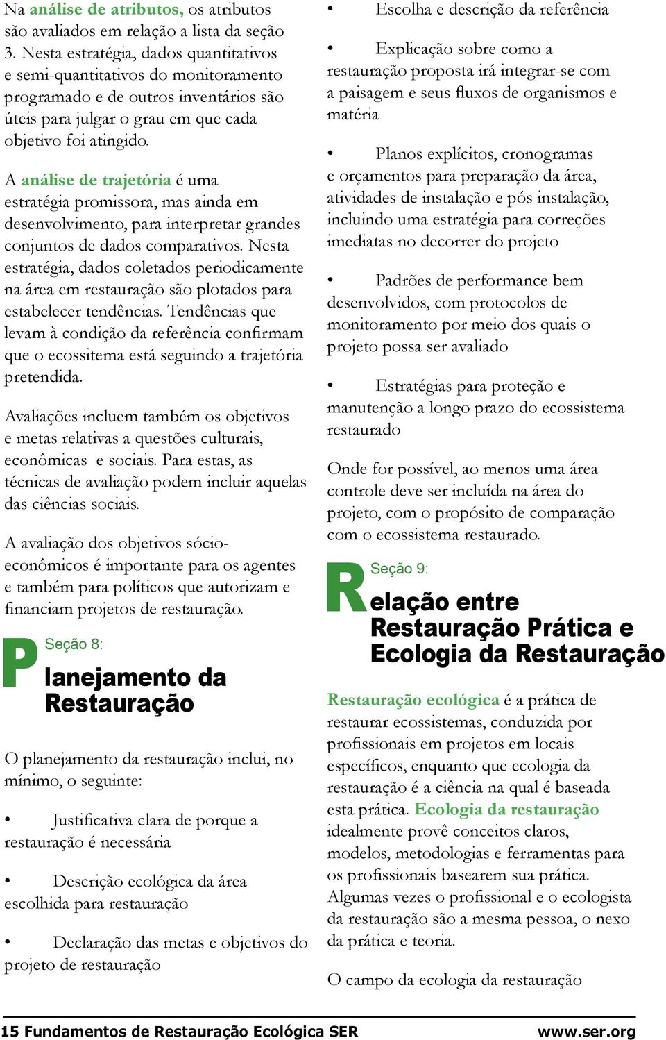 A análise de trajetória é uma estratégia promissora, mas ainda em desenvolvimento, para interpretar grandes conjuntos de dados comparativos.