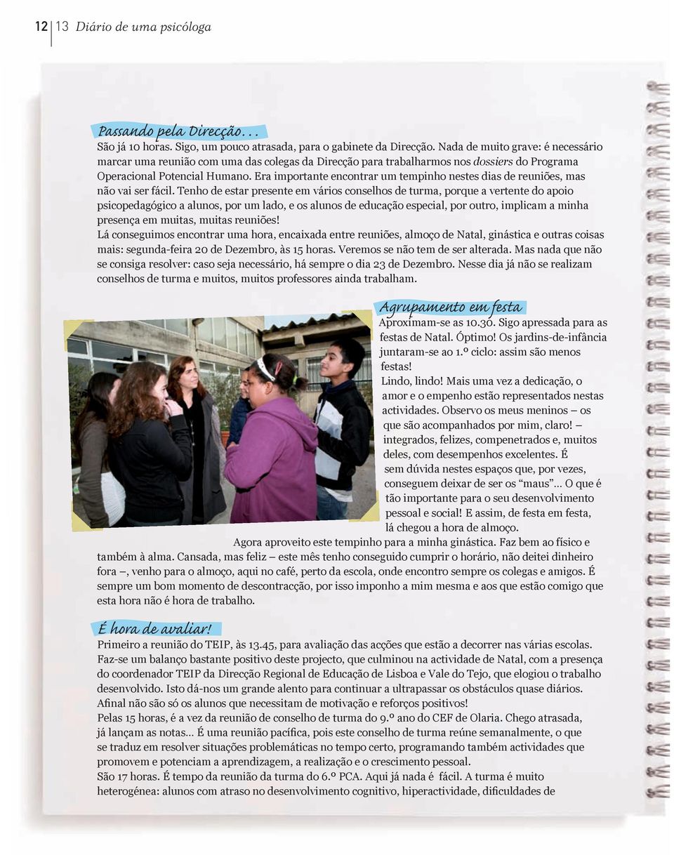 Era importante encontrar um tempinho nestes dias de reuniões, mas não vai ser fácil.