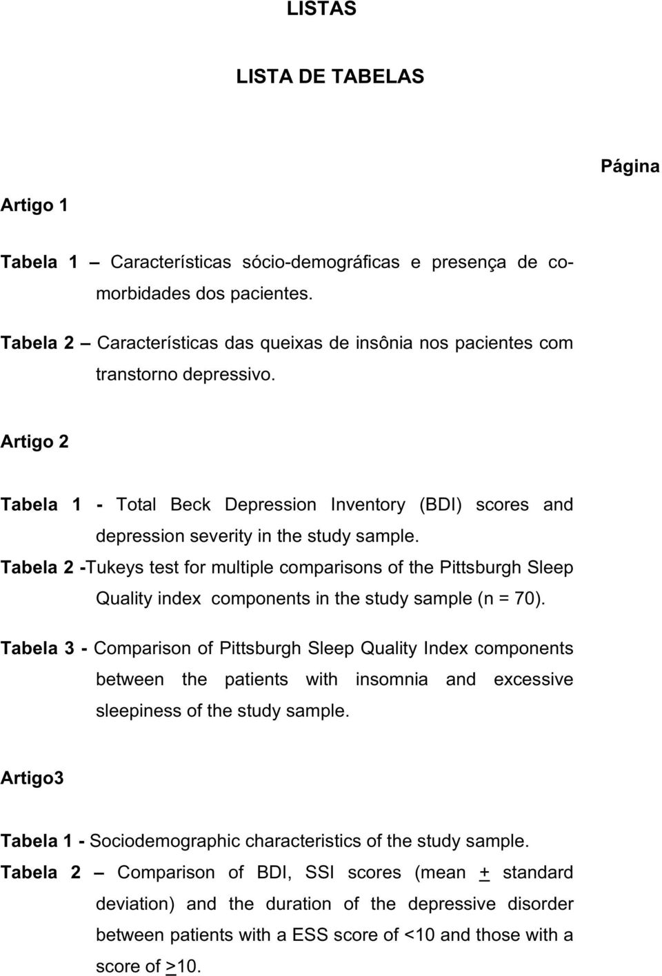 Tabela 2 -Tukeys test for multiple comparisons of the Pittsburgh Sleep Quality index components in the study sample (n = 70).