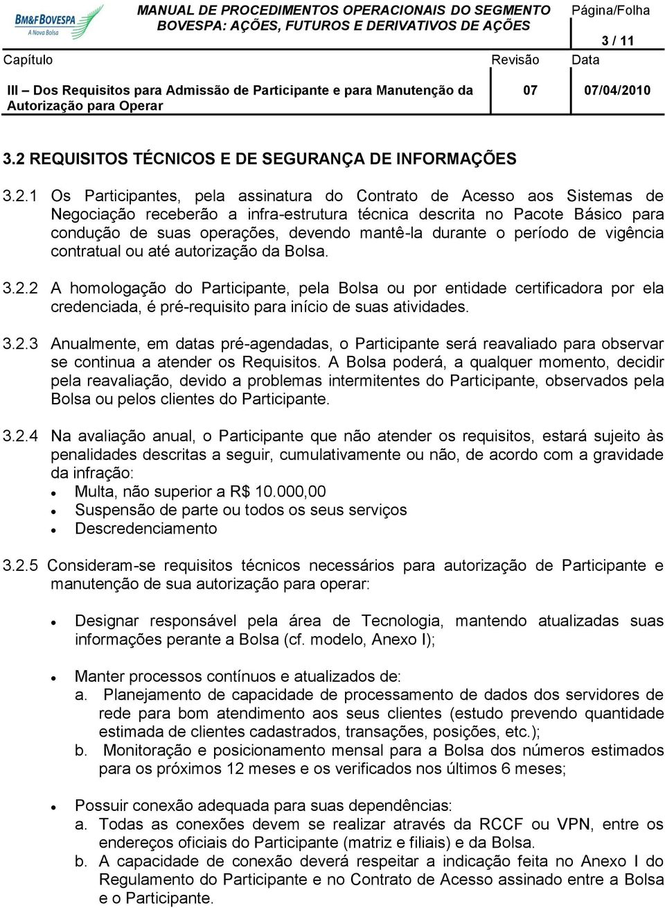 REQUISITOS TÉCNICOS E DE SEGURANÇA DE INFORMAÇÕES 3.2.