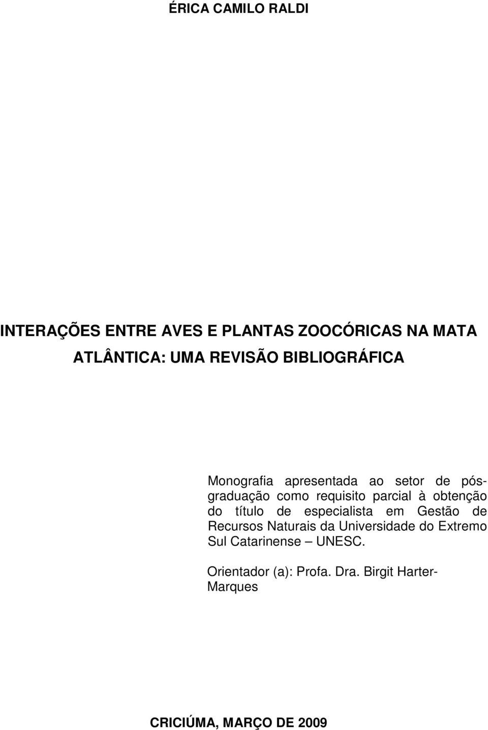 obtenção do título de especialista em Gestão de Recursos Naturais da Universidade do Extremo