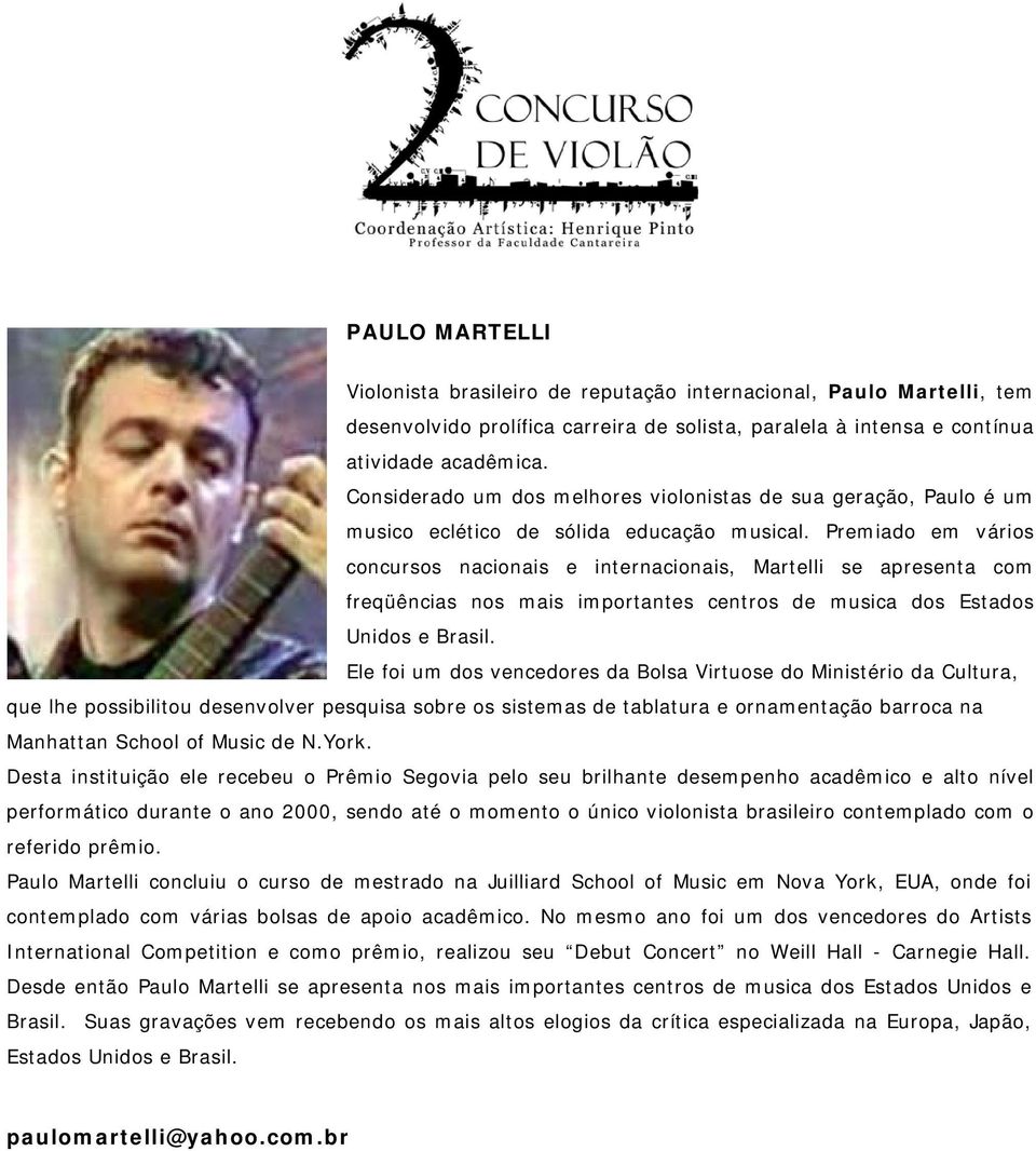 Premiado em vários concursos nacionais e internacionais, Martelli se apresenta com freqüências nos mais importantes centros de musica dos Estados Unidos e Brasil.