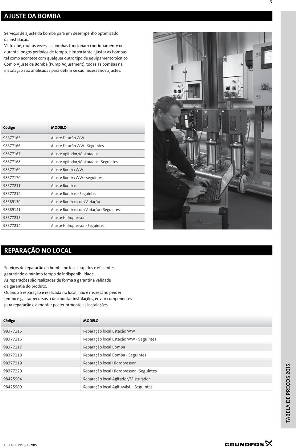 Com o Ajuste da Bomba (Pump Adjustment), todas as bombas na instalação são analisadas para definir se são necessários ajustes.