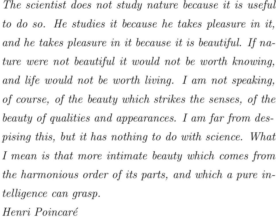 If nature were not beautiful it would not be worth knowing, and life would not be worth living.