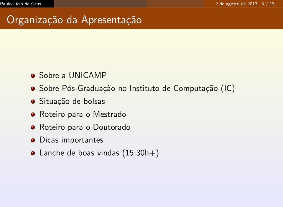 Computação (IC) Situação de bolsas Roteiro para o Mestrado