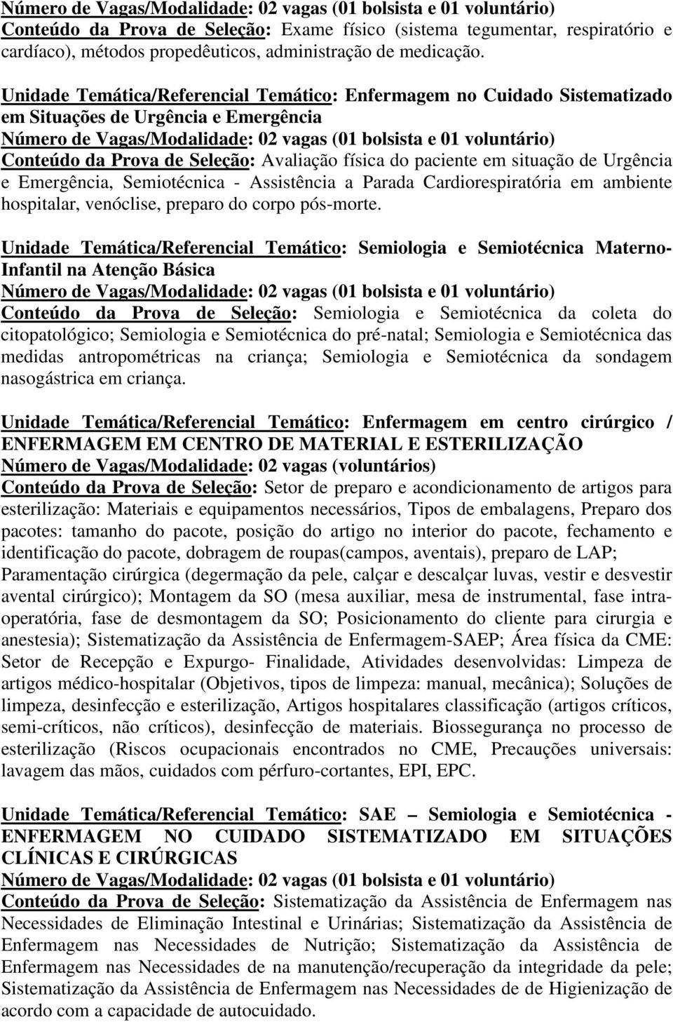 Emergência, Semiotécnica - Assistência a Parada Cardiorespiratória em ambiente hospitalar, venóclise, preparo do corpo pós-morte.