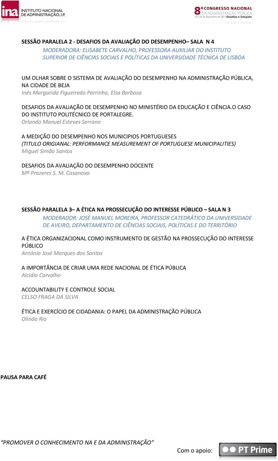 MINISTÉRIO DA EDUCAÇÃO E CIÊNCIA.O CASO DO INSTITUTO POLITÉCNICO DE PORTALEGRE.