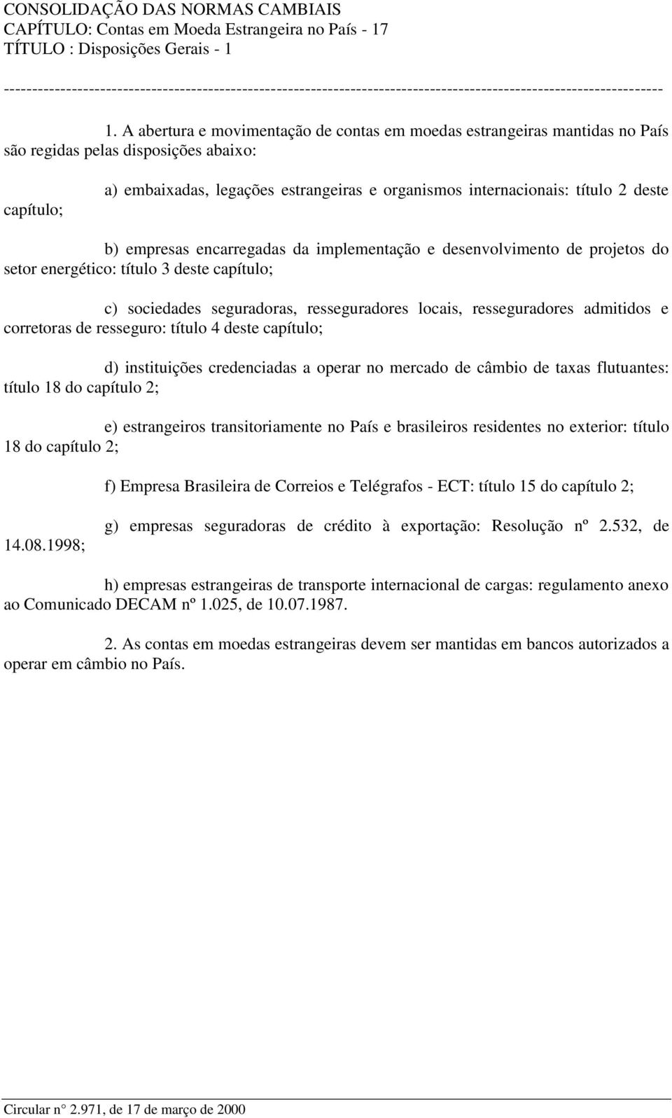 deste b) empresas encarregadas da implementação e desenvolvimento de projetos do setor energético: título 3 deste capítulo; c) sociedades seguradoras, resseguradores locais, resseguradores admitidos