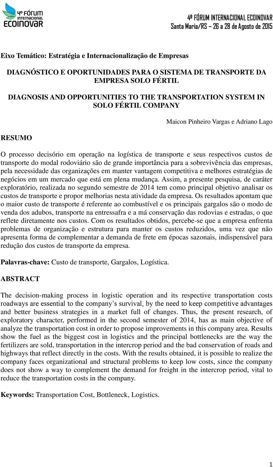 importância para a sobrevivência das empresas, pela necessidade das organizações em manter vantagem competitiva e melhores estratégias de negócios em um mercado que está em plena mudança.