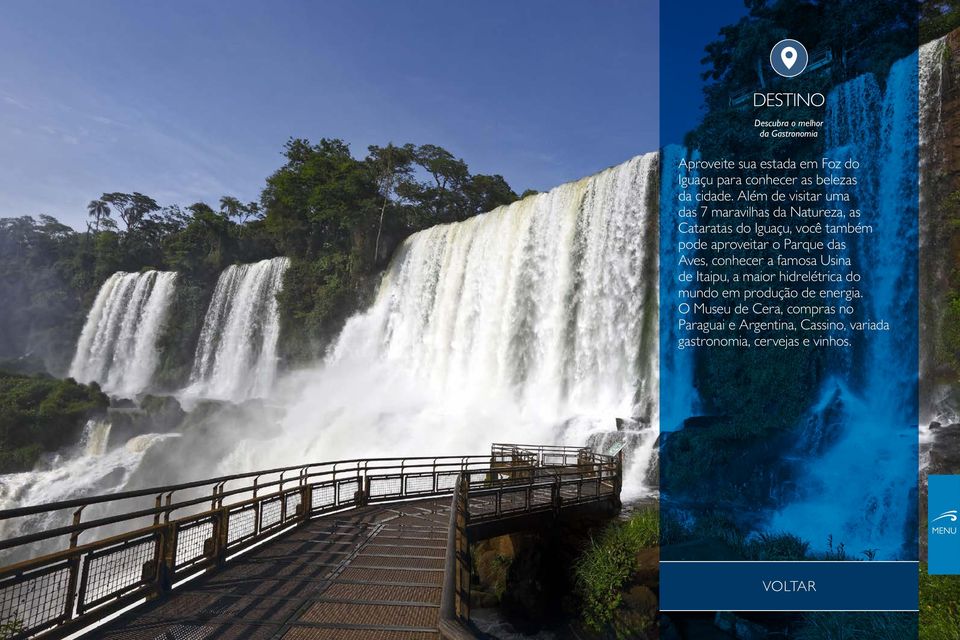 Além de visitar uma das 7 maravilhas da Natureza, as Cataratas do Iguaçu, você também pode aproveitar o