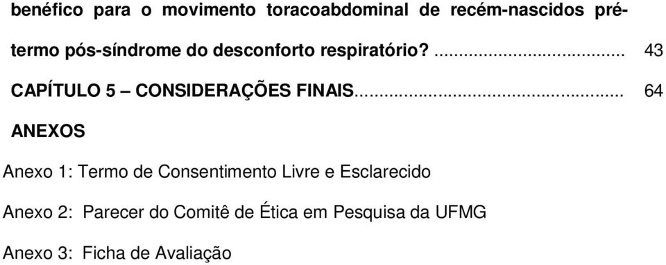 .. 43 64 ANEXOS Anexo 1: Termo de Consentimento Livre e Esclarecido Anexo