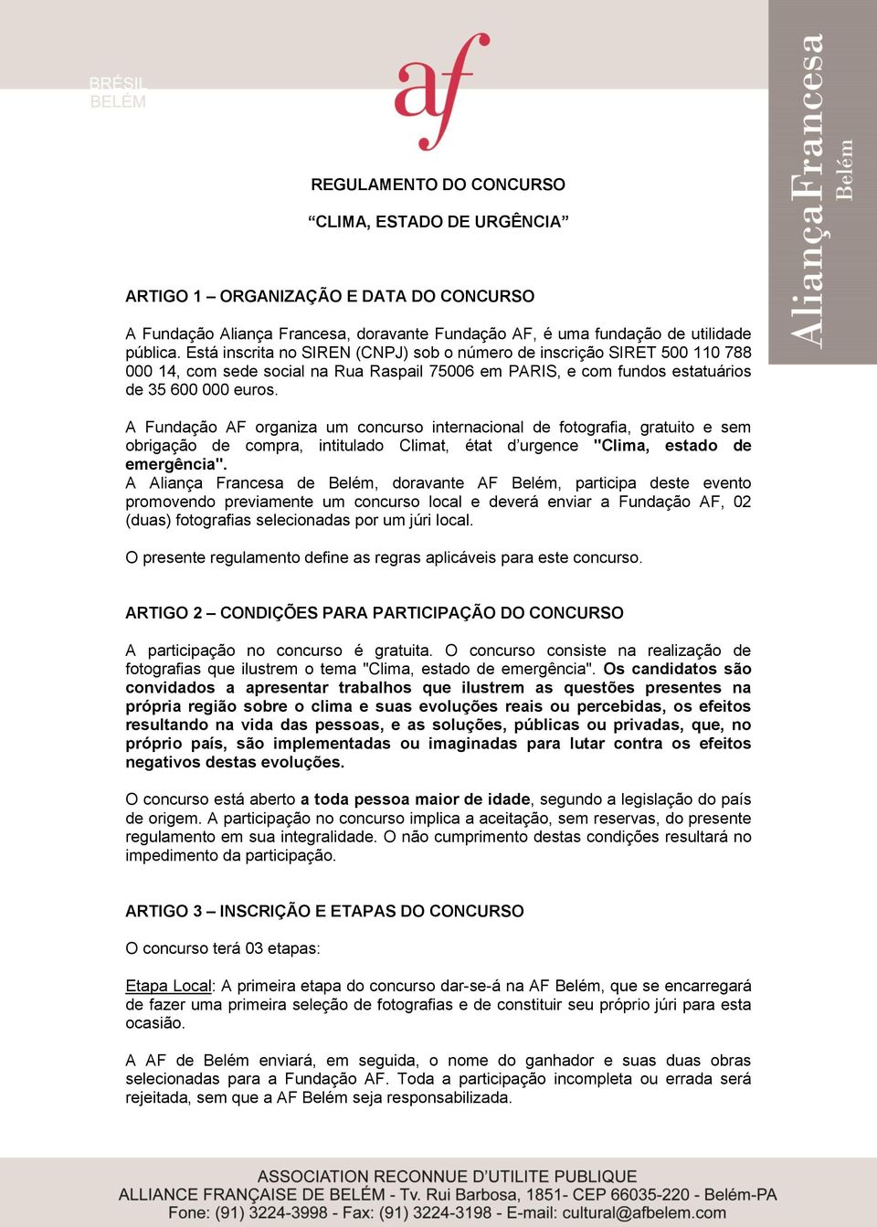 A Fundação AF organiza um concurso internacional de fotografia, gratuito e sem obrigação de compra, intitulado Climat, état d urgence "Clima, estado de emergência".