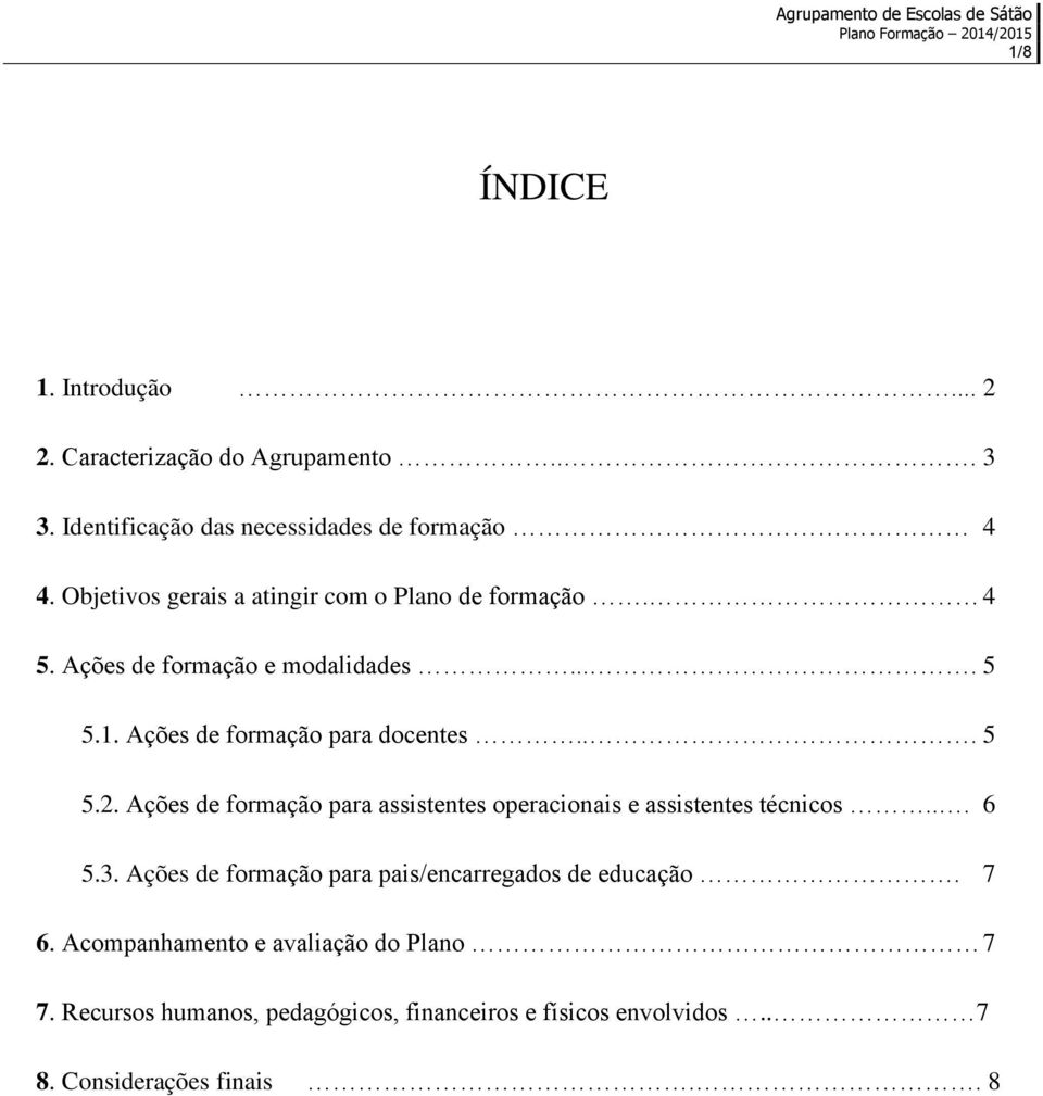 Ações de para assistentes operacionais e assistentes técnicos... 6 5.3. Ações de para pais/encarregados de educação. 7 6.