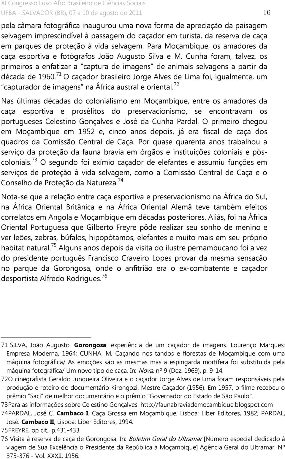 71 O caçador brasileiro Jorge Alves de Lima foi, igualmente, um 72 Nas últimas décadas do colonialismo em Moçambique, entre os amadores da caça esportiva e prosélitos do preservacionismo, se