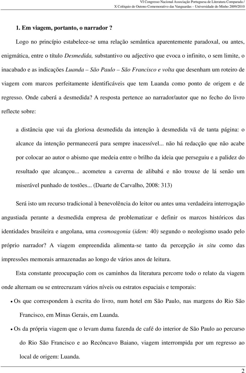 e as indicações Luanda São Paulo São Francisco e volta que desenham um roteiro de viagem com marcos perfeitamente identificáveis que tem Luanda como ponto de origem e de regresso.