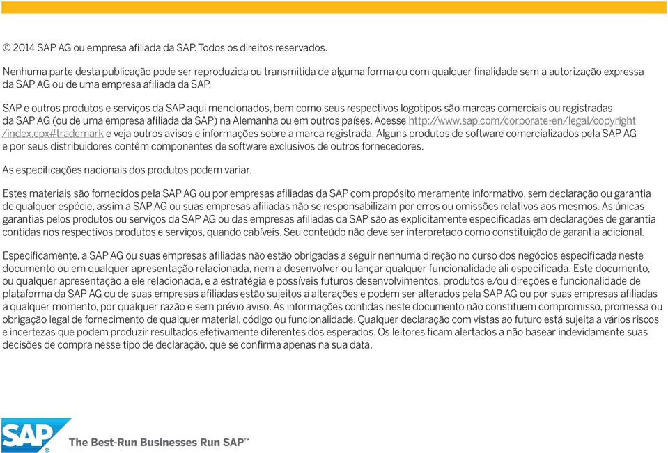 SAP e outros produtos e serviços da SAP aqui mencionados, bem como seus respectivos logotipos são marcas comerciais ou registradas da SAP AG (ou de uma empresa afiliada da SAP) na Alemanha ou em