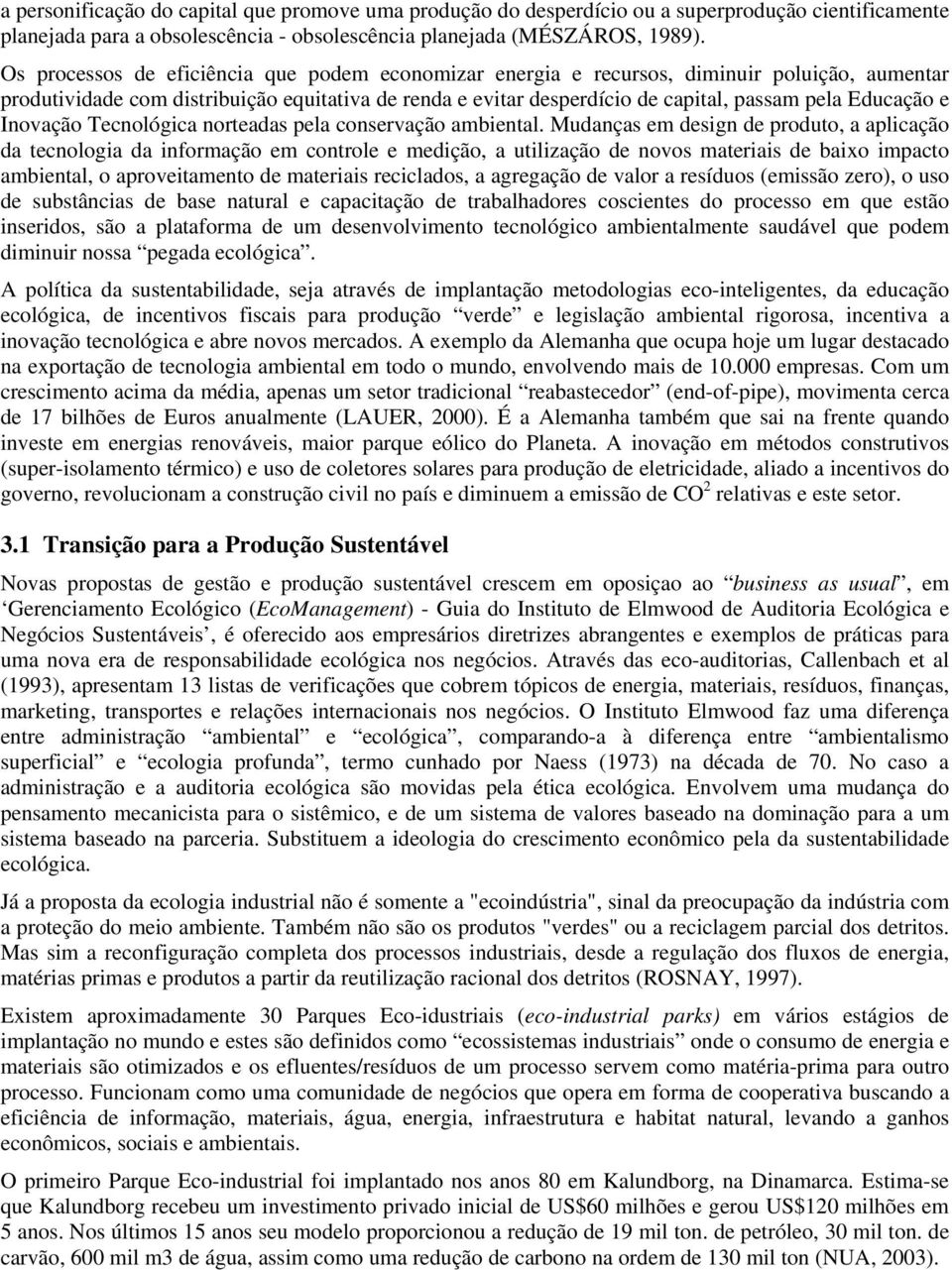 Educação e Inovação Tecnológica norteadas pela conservação ambiental.