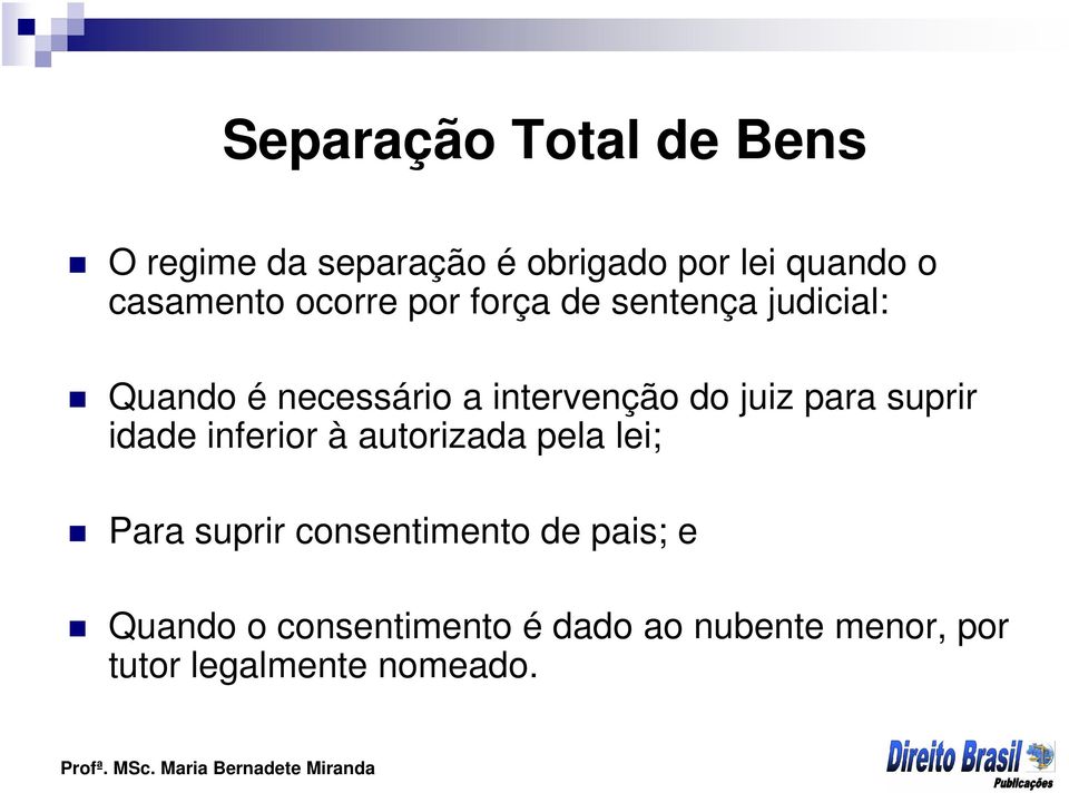 do juiz para suprir idade inferior à autorizada pela lei; Para suprir