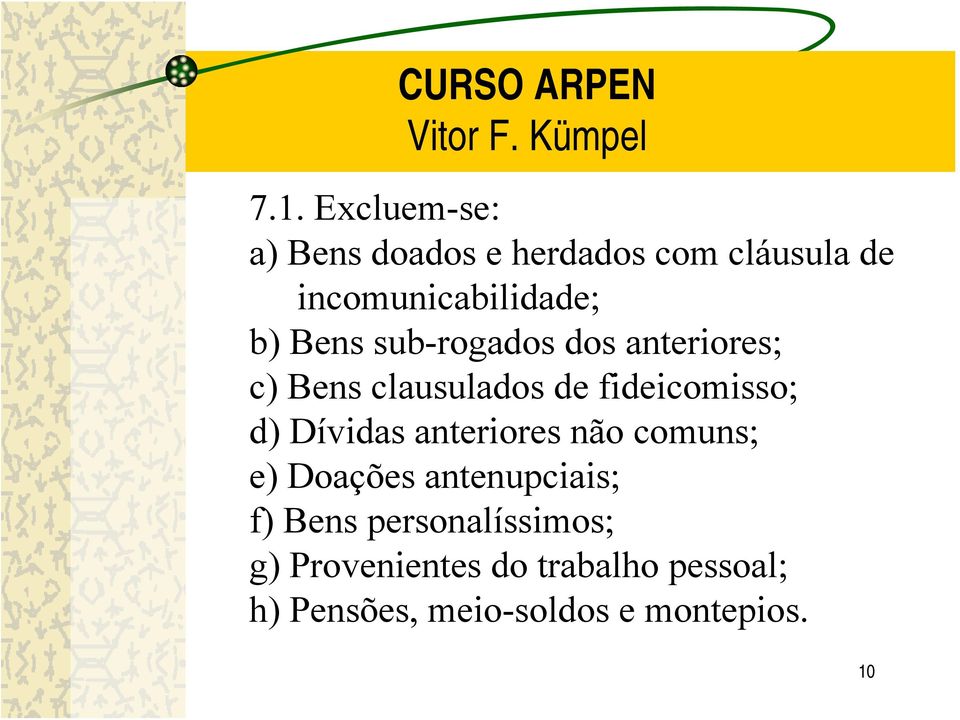 de fideicomisso; d) Dívidas anteriores não comuns; e) Doações antenupciais;