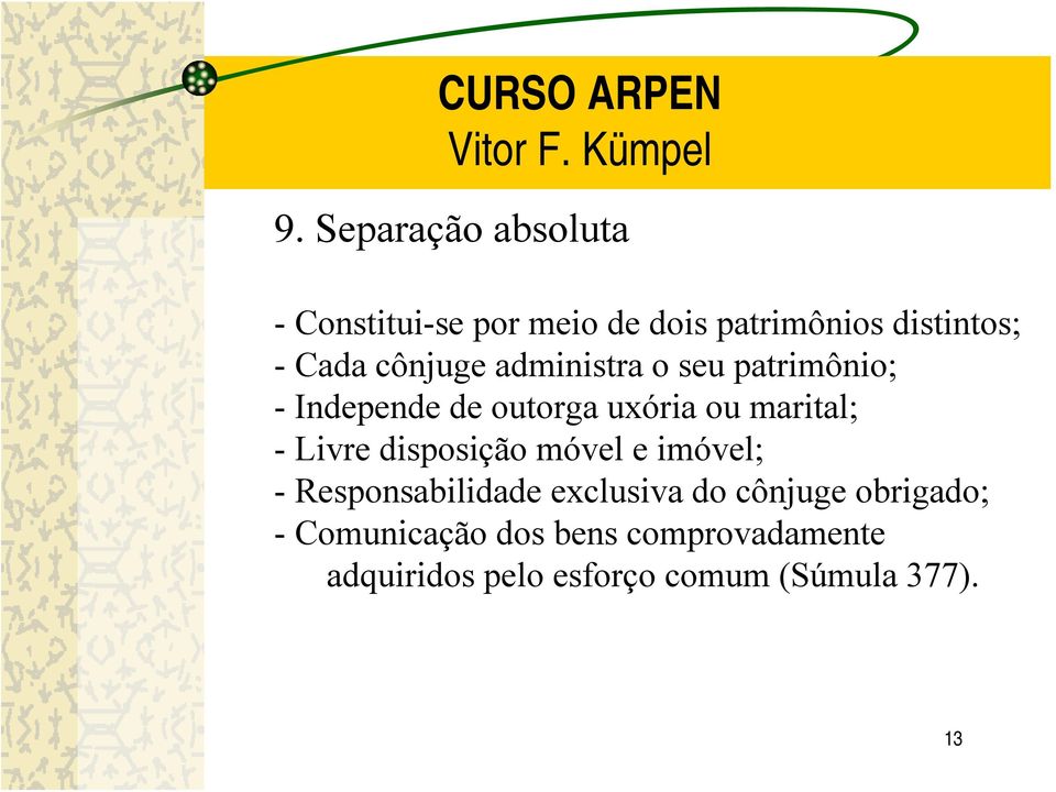 Livre disposição móvel e imóvel; - Responsabilidade exclusiva do cônjuge obrigado;