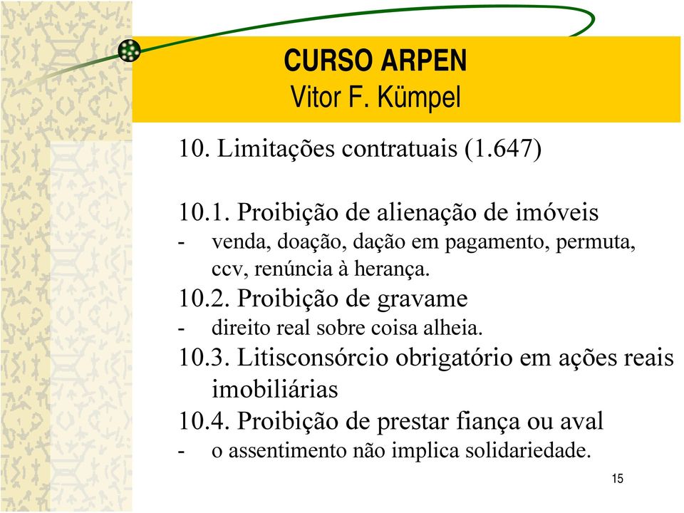 Proibição de gravame - direito real sobre coisa alheia. 10.3.