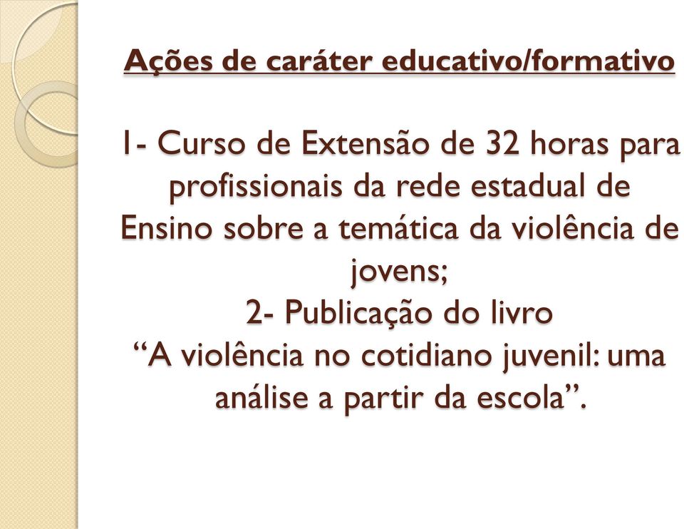 a temática da violência de jovens; 2- Publicação do livro A