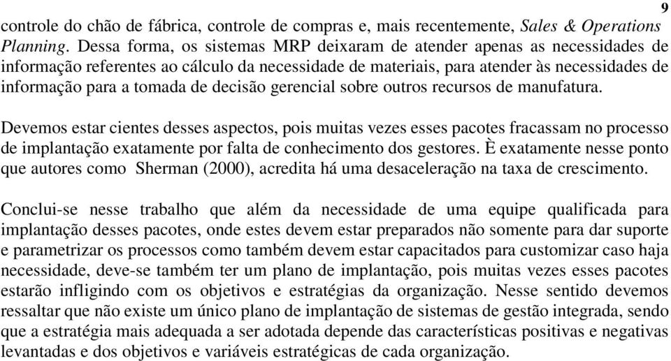 decisão gerencial sobre outros recursos de manufatura.