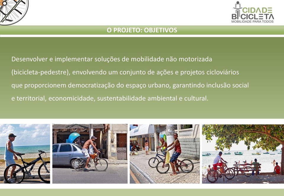 cicloviários que proporcionem democratização do espaço urbano, garantindo