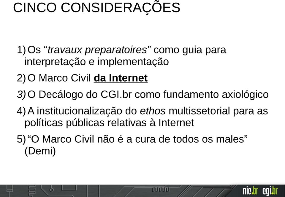 br como fundamento axiológico 4) A institucionalização do ethos multissetorial