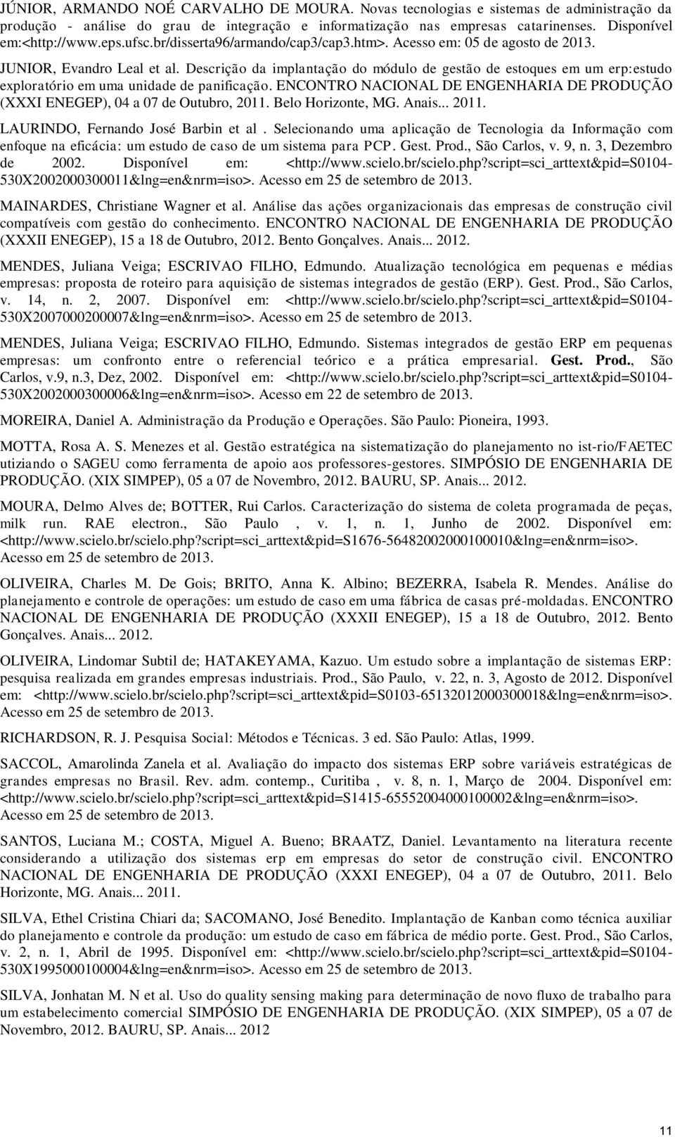 Descrição da implantação do módulo de gestão de estoques em um erp:estudo exploratório em uma unidade de panificação.