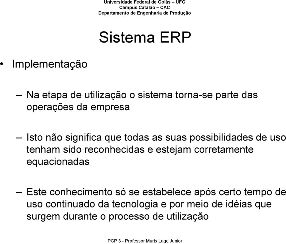 corretamente equacionadas Este conhecimento só se estabelece após certo tempo de uso