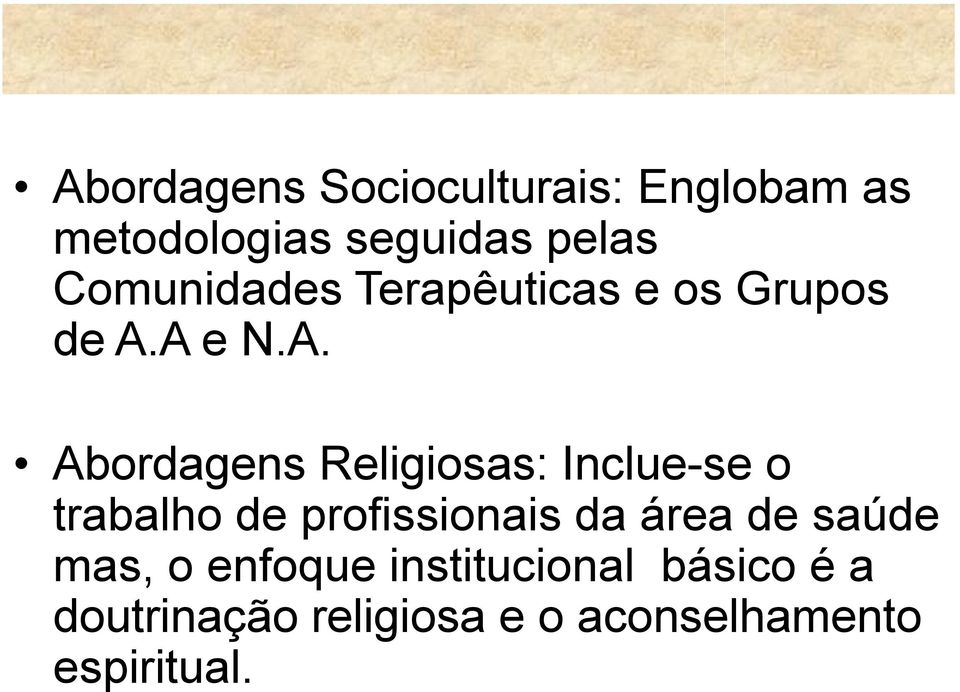 A e N.A. Abordagens Religiosas: Inclue-se o trabalho de profissionais