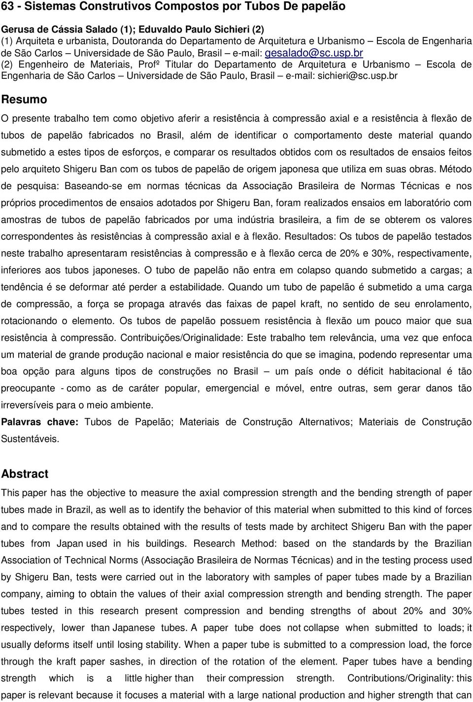 br (2) Engenheiro de Materiais, Profº Titular do Departamento de Arquitetura e Urbanismo Escola de Engenharia de São Carlos Universidade de São Paulo, Brasil e-mail: sichieri@sc.usp.