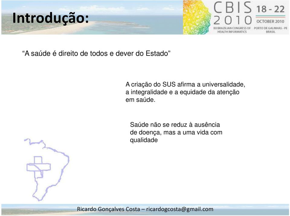 integralidade e a equidade da atenção em saúde.