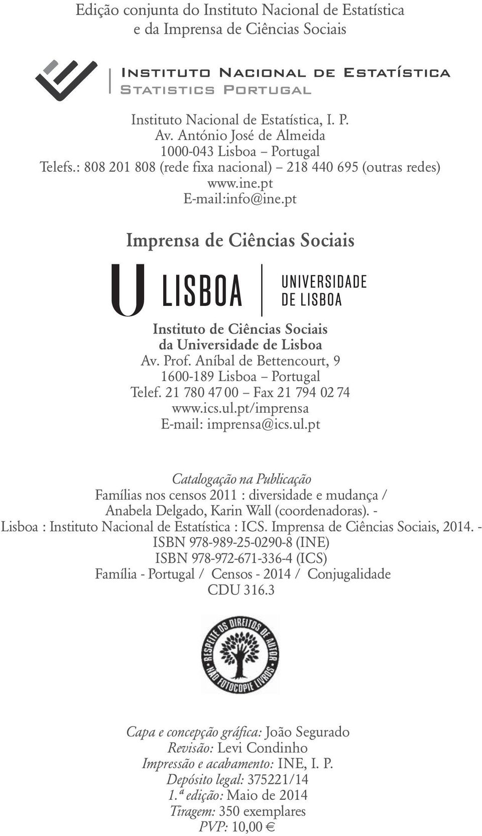 Aníbal de Bettencourt, 9 1600-189 Lisboa Portugal Telef. 21 780 47 00 Fax 21 794 02 74 www.ics.ul.